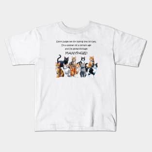 Don't judge me for having lots of cats I'm a woman of a certain age and I'm going through manypaws/menopause - funny watercolour cat design Kids T-Shirt